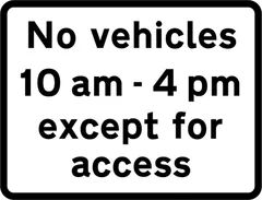 All vehicles prohibited during the time indicated except for access — UK road sign