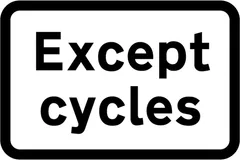 Cycles excluded from restriction or prohibition conveyed by associated sign — UK road sign